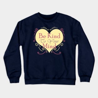 Be Kind to Your Mind Crewneck Sweatshirt